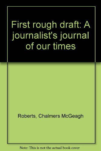 First rough draft: A journalist's journal of ou... B0006C4BL6 Book Cover