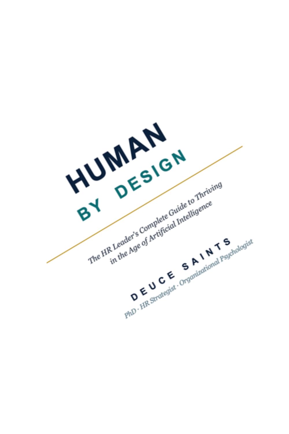 Human by Design: The HR Leader’s Complete Guide to Thriving in the Age of Artificial Intelligence