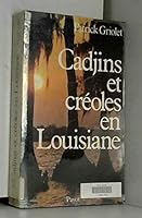 Cadjins et creoles en Louisiane: Histoire et survivance d'une francophonie (Bibliotheque historique) 2228141003 Book Cover