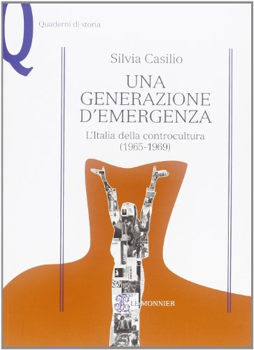 Una generazione d'emergenza. L'Italia della controcultura (1965-1969) Una generazione d'emergenza. L'Italia della controcultura (1965-1969)