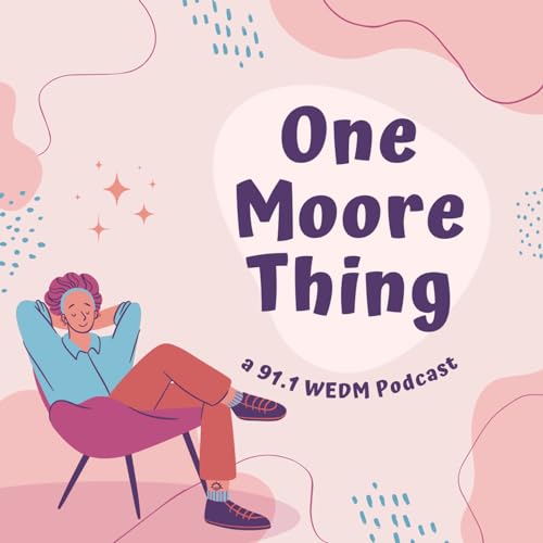 One Moore Thing Ep. 1 - Self care, Comfort Movies & Food Podcast By  cover art