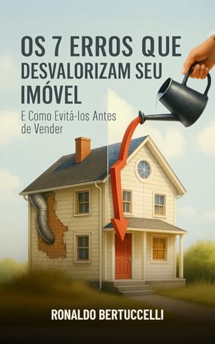 Os 7 erros que desvalorizam seu imóvel: E como evitá-los antes de...