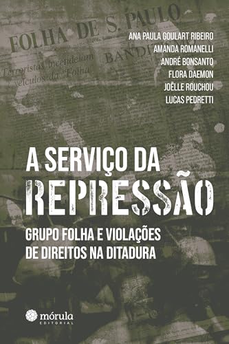 A serviço da repressão: Grupo Foha e violações de direitos na ditadura