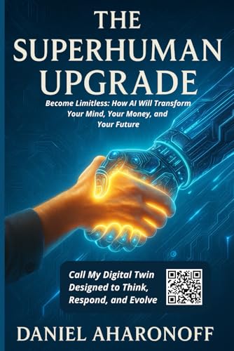 The Superhuman Upgrade: Become Limitless: How AI Will Transform Your Mind, Your Money, and Your Future