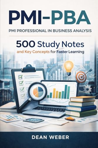 PMI-PBA PMI Professional in Business Analysis: 500 Study Notes and Key Concepts for Faster Learning cover