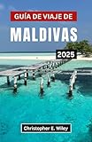  Guía de viaje de Maldivas 2025: Descubra las mejores playas, complejos turísticos y experiencias locales