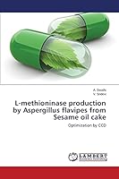 L-methioninase production by Aspergillus flavipes from Sesame oil cake 3659775401 Book Cover