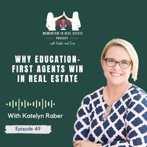 Why Education-First Agents Win in Real Estate - EP 49