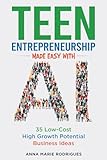 Teen Entrepreneurship Made Easy with AI: 35 Low-Cost High Growth Potential Business Ideas