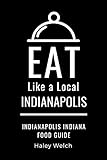 Eat Like a Local- INDIANAPOLIS: Indianapolis Indiana Food Guide
