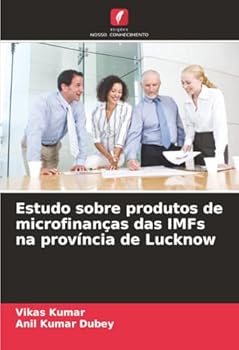 Paperback Estudo sobre produtos de microfinanças das IMFs na província de Lucknow [Portuguese] Book