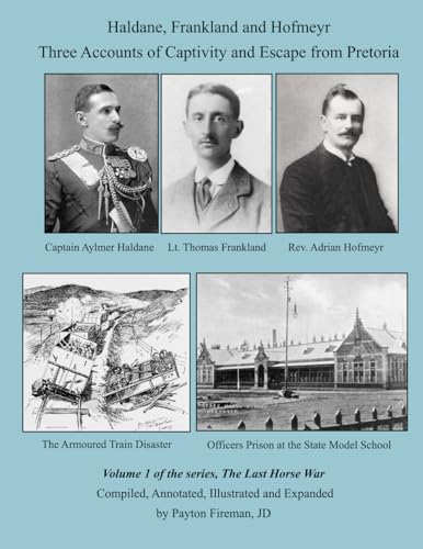 Haldane, Frankland & Hofmeyr - Three Accounts of Captivity and Escape from Pretoria: Volume 1 of the series, The Last Horse War.