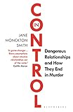 In Control: Dangerous Relationships and How They End in Murder