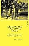 Just Leave the Tree-Trunk Alone: A Magical-Realistic Journey Through the Land of the Bawng in the Congo (Other Voices, Other Eyes)