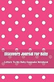  Discovery Journal For Baby: Letters To My Baby Keepsake Notebook
