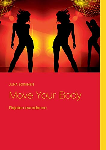 Couverture de Move Your Body: Rajaton eurodance
