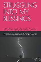 Struggling into My Blessings : A Storm Before the Calm 1692598198 Book Cover