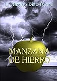 MANZANA DE HIERRO (Spanish Edition)