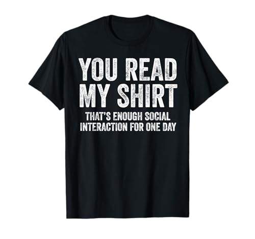 You Read My Shirt Funny Sarcastic Humor Saying T-Shirt