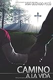 CAMINO A LA VIDA (Spanish Edition)