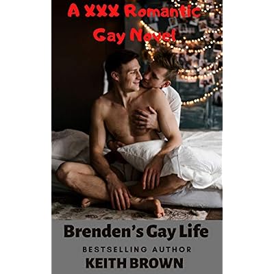 Brenden&rsquo;s Gay Life: A XXX Romantic Gay Novel