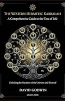 The Western Hermetic Kabbalah: A Comprehensive Guide to the Tree of Life: Unlocking the Mysteries of the Universe and Yourself (The Western Esoteric Tradition: Studies in Ancient Mystery Arts) B0G3KXHBY3 Book Cover