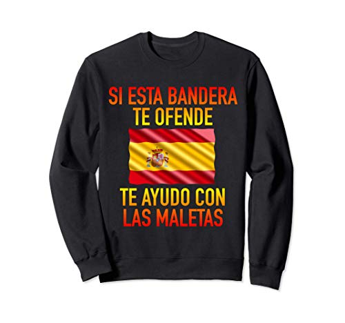 Si esta bandera te ofende te ayudo con las maletas España Sudadera