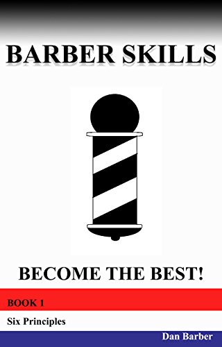 Barber Skills: Barber Book Become a Top Barber in your city! Destroy competition with Master Skills! Making Money is easy after this! (Six Principles 1)