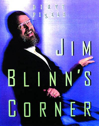 Jim Blinn's Corner: Dirty Pixels (Jim Blinn's Corner Series)