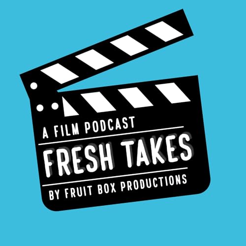 Fresh Takes Podcast: Fresh Film Chats & Behind-the-Scenes Insights cover art