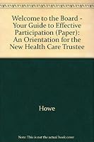 Welcome to the Board - Your Guide to Effective Participation (Paper): An Orientation for the New Health Care Trustee 1556482493 Book Cover