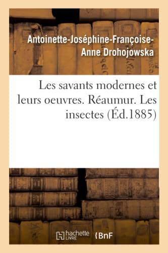 Les Savants Modernes Et Leurs Oeuvres. Réaumur. Les Insectes (French Edition)