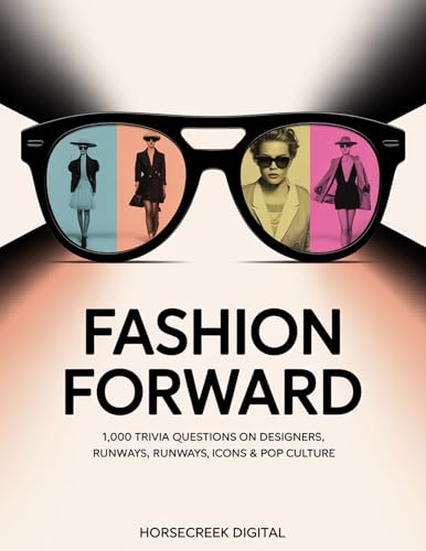 Fashion Forward: 1,000 Trivia Questions on Designers, Runways, Icons & Pop Culture (English Edition)