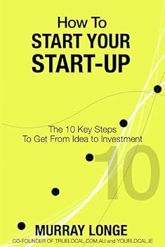 Hardcover How To Start Your Start-Up: 10 Key Steps to Get From Idea to Investment Book
