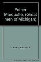 Father Marquette, (Great men of Michigan) B0006BZ8IC Book Cover