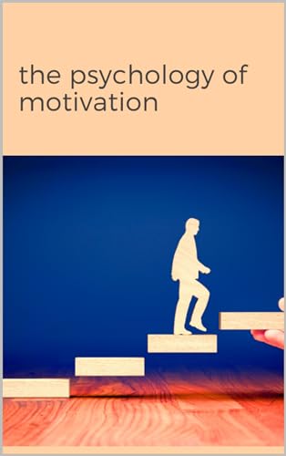 the psychology of motivation (English Edition)