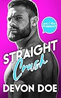 Straight Crush: M/M Romcom (Am I the Problem?) B0DR5WGSSV Book Cover