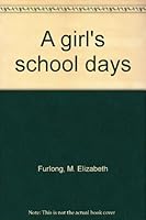 A girl's school days B00089RAVK Book Cover