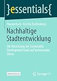 Nachhaltige Stadtentwicklung: Die Umsetzung der Sustainable Development Goals auf kommunaler Ebene (essentials)