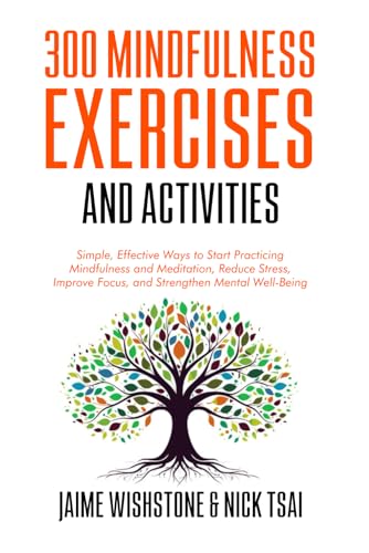 300 Mindfulness Exercises and Activities: Simple, Effective Ways ...