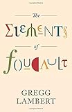 The Elements of Foucault (Volume 55) (Posthumanities)
