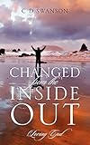 Changed From The Inside Out: Loving God
