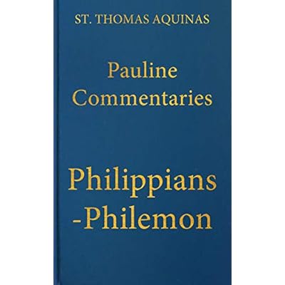 Commentary on the Letters of Saint Paul to the Philippians, Colossians, Thessalonians, Timothy, Titus, and Philemon