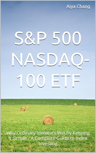 S&P 500 & Nasdaq-100 ETF: Why Ordinary Investors Win by Keeping It Simple - A Complete Guide to Index Investing