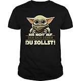  Baby Yoda Mir Nicht Auf Den Sack Gehen Du Sollst Unisex - T Shirt for Men and Woman.