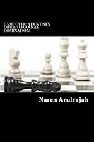 Game Over: A Dentist's Guide to Google Domination! 1522990569 Book Cover