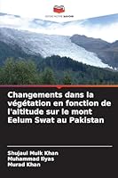 Changements dans la végétation en fonction de l'altitude sur le mont Eelum Swat au Pakistan 6209265235 Book Cover