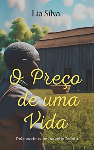 O PREÇO DE UMA VIDA: Romance Espírita (Romances Espíritas e Umbandistas Livro 1)
