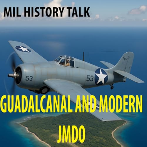 Episode 46: The Campaign for Guadalcanal and Modern Multi-Domain Operations Titelbild