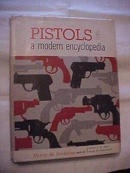 Hardcover 1961 HB Book PISTOLS, A MODERN ENCYCLOPEDIA by HENRY M. STEBBINS; FIREARMS, GUNS Book